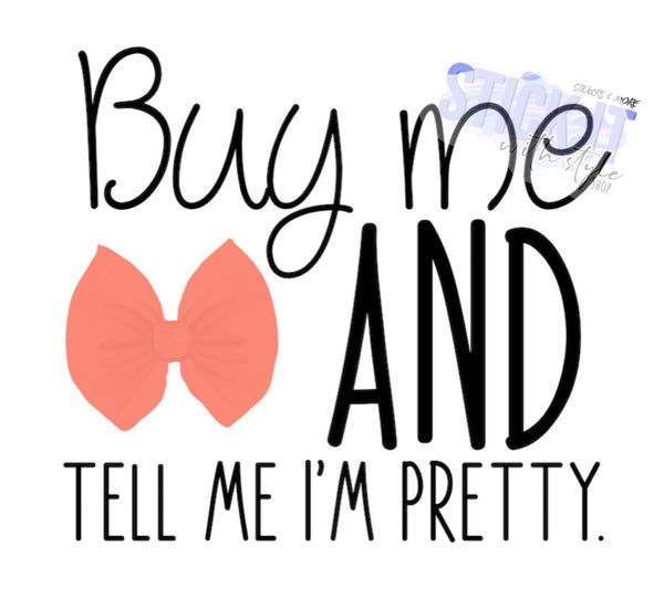 Buy Me A Bow And Tell Me Im Pretty Packaging Sticker Stick It With Style Shop